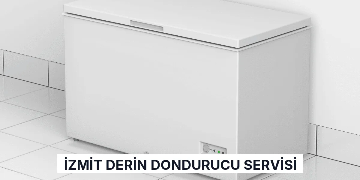 İzmit Derin Dondurucu Servisi